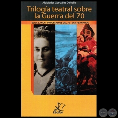 TRILOGA TEATRAL SOBRE LA GUERRA DEL 70 - Autor: ALCIBADES GONZLEZ DELVALLE